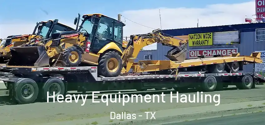 Heavy Equipment Hauling Dallas - TX